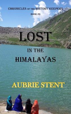 Lost in the Himalayas: The Chronicles of the History Keepers Book #9