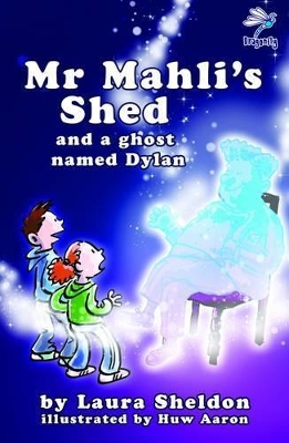 Mr Mahli's Shed: And a Ghost Named Dylan