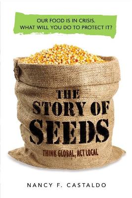 The Story of Seeds: Our food is in crisis. What will you do to protect it?