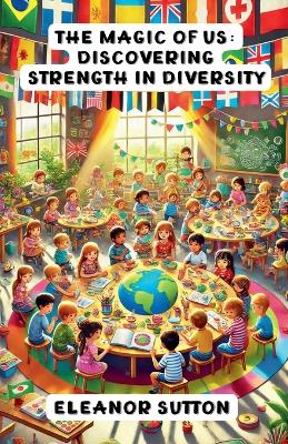 The Magic of Us: Discovering Strength in Diversity