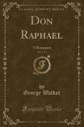 Don Raphael, Vol. 2 of 3: A Romance (Classic Reprint)