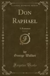 Don Raphael, Vol. 2 of 3: A Romance (Classic Reprint)