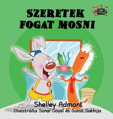 I Love to Brush My Teeth: Hungarian Edition