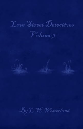 Love Street Detectives: Volume 3