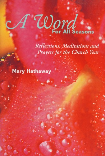 Word for All Seasons: Reflections, Meditations and Prayers for the Church Year