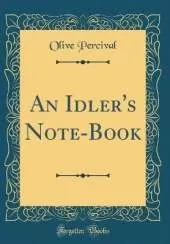 An Idler's Note-Book (Classic Reprint)