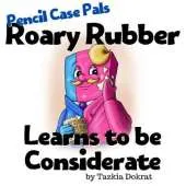 Roary the Rubber Learns to be Considerate
