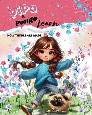 Pipa & Pongo Learn: How things are made