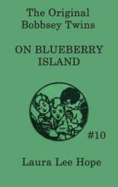The Bobbsey Twins on Blueberry Island: A Classic Adventure of the Bobbsey Twins on a Summer Island