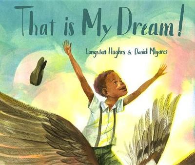 That Is My Dream!: A picture book of Langston Hughes's "Dream Variation"