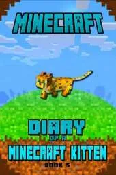 Minecraft: Diary of a Minecraft Kitten Book 5 Kids Stories Book about Minecraft