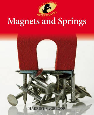 Science Detective Investigates: Magnets and Springs