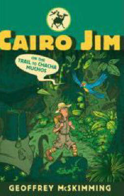 Cairo Jim on the Trail to Chacha Muchos
