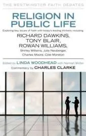 Religion in Public Life: Debating Ethics and Faith with Leading Thinkers and Public Figures