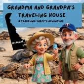 Grandma and Grandpa's Traveling House in Delaware: A Traveling Sarff's Adventure