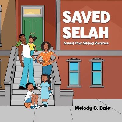Saved Selah: Saved From Sibling Rivalries