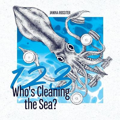 1,2,3, Who's Cleaning the Sea?: A Counting Picture Book About Protecting Our Planet (Early Childhood Concepts)