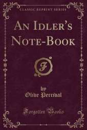 An Idler's Note-Book (Classic Reprint)