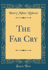 The Far Cry (Classic Reprint)