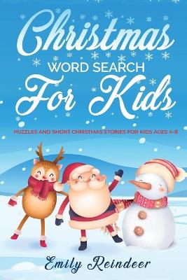 Christmas Word Search For Kids: Puzzles And Short Christmas Stories For Kids Ages 4-8