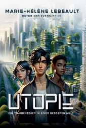 Utopia: Ein YA-Abenteuer in einer besseren Welt