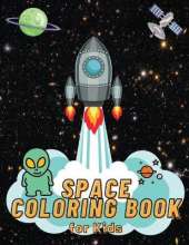 Space Coloring Book for Kids: Fantastic Outer Space Coloring Book with Planets, Astronauts, Space Ships, Rockets