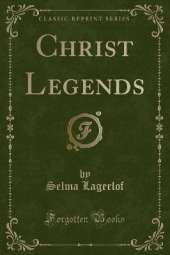 Christ Legends (Classic Reprint)