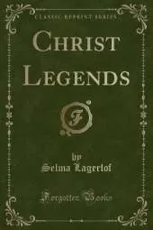 Christ Legends (Classic Reprint)