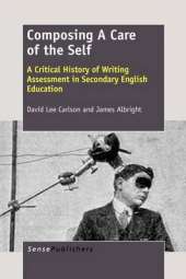 Composing A Care of the Self: A Critical History of Writing Assessment in Secondary English Education