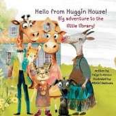 Hello from Huggin House!: Big adventure to the little library
