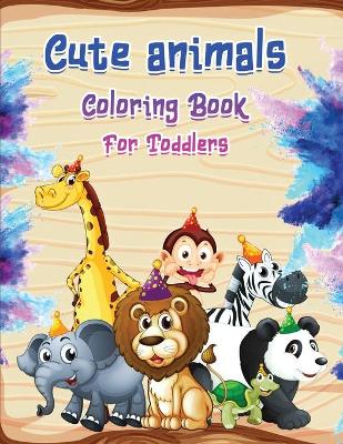 Cute Animals Coloring Book for Toddlers: Animal Names for toddlers Easy, Fun, and Relaxing Drawings
