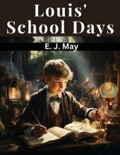 Louis' School Days: A Story For Boys