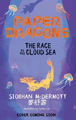 Paper Dragons: The Race to the Cloud Sea: Book 3