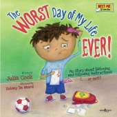 Worst Day of My Life Ever!: My Story of Listening and Following Instructions . or Not!