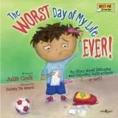 Worst Day of My Life Ever!: My Story of Listening and Following Instructions . or Not!