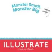 Monster Small, Monster Big: Illustrate Your Own Book!