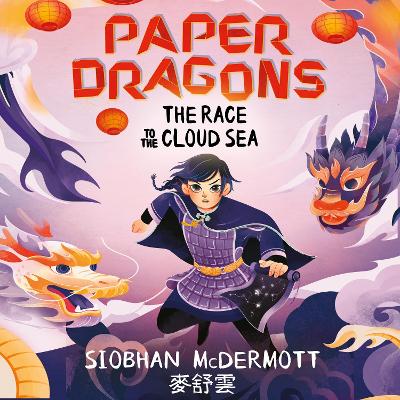 Paper Dragons: The Race to the Cloud Sea: Book 3