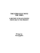The Struggle into the 1990's: A History of Black People from 1968 to the Present