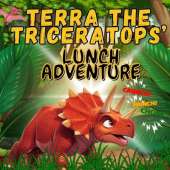 Terra The Triceratops' Lunch Adventure: A Fun Dinosaur Adventure That Teaches Kids to Explore, Think Creatively, and Solve Problems!