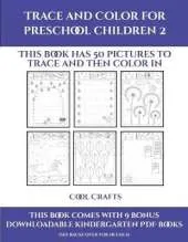 Cool Crafts (Trace and Color for preschool children 2): This book has 50 pictures to trace and then color in.
