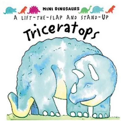 Triceratops: Mini Dinosaurs: Flaps and Stand-up Dinosaur
