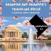 Grandma and Grandpa's Traveling House in Washington D.C.: A Traveling Sarff's Adventure