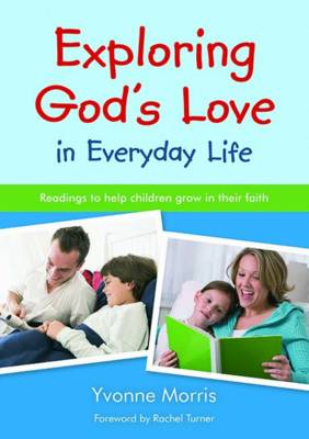 Exploring God's Love in Everyday Life: Readings to Help Children Grow in Their Faith