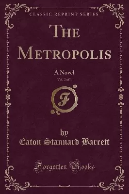 The Metropolis, Vol. 2 of 3: A Novel (Classic Reprint)