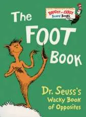 The Foot Book: Dr. Seuss's Wacky Book of Opposites