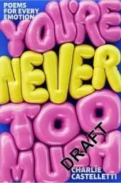 You're Never Too Much: Poems for Every Emotion