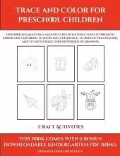 Craft Activities (Trace and Color for preschool children): This book has 50 extra-large pictures with thick lines to promote error free coloring to increase confidence, to reduce frustration, and to encourage longer periods of drawing