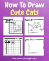 How To Draw Cute Cats: A Step by Step Drawing and Activity Book for Kids to Learn to Draw Cute Cats