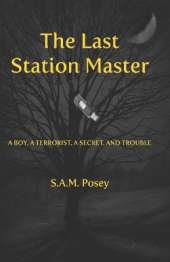 Last Station Master: A Boy, A Terroist, A Secret & Trouble