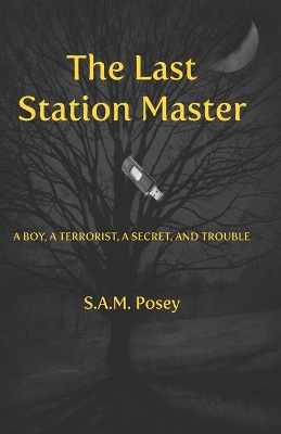 Last Station Master: A Boy, A Terroist, A Secret & Trouble